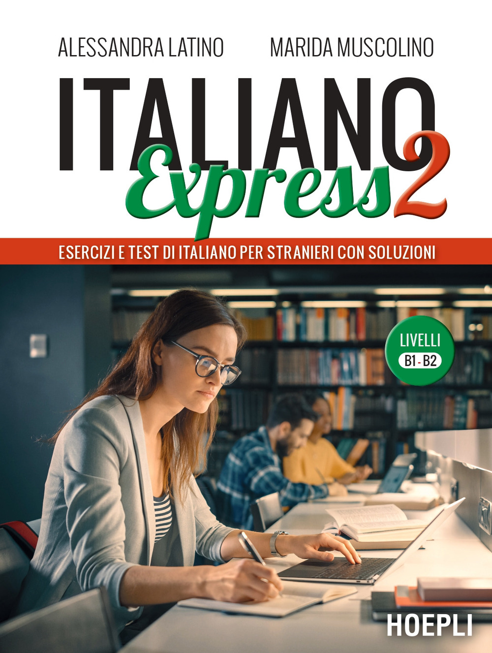 Libro Italiano Express 2. Esercizi e test di italiano per stranieri con soluzioni. Livelli B1-B2 di Alessandra Latino; Marida Muscolino - ean 9788836010691 - Hoepli
