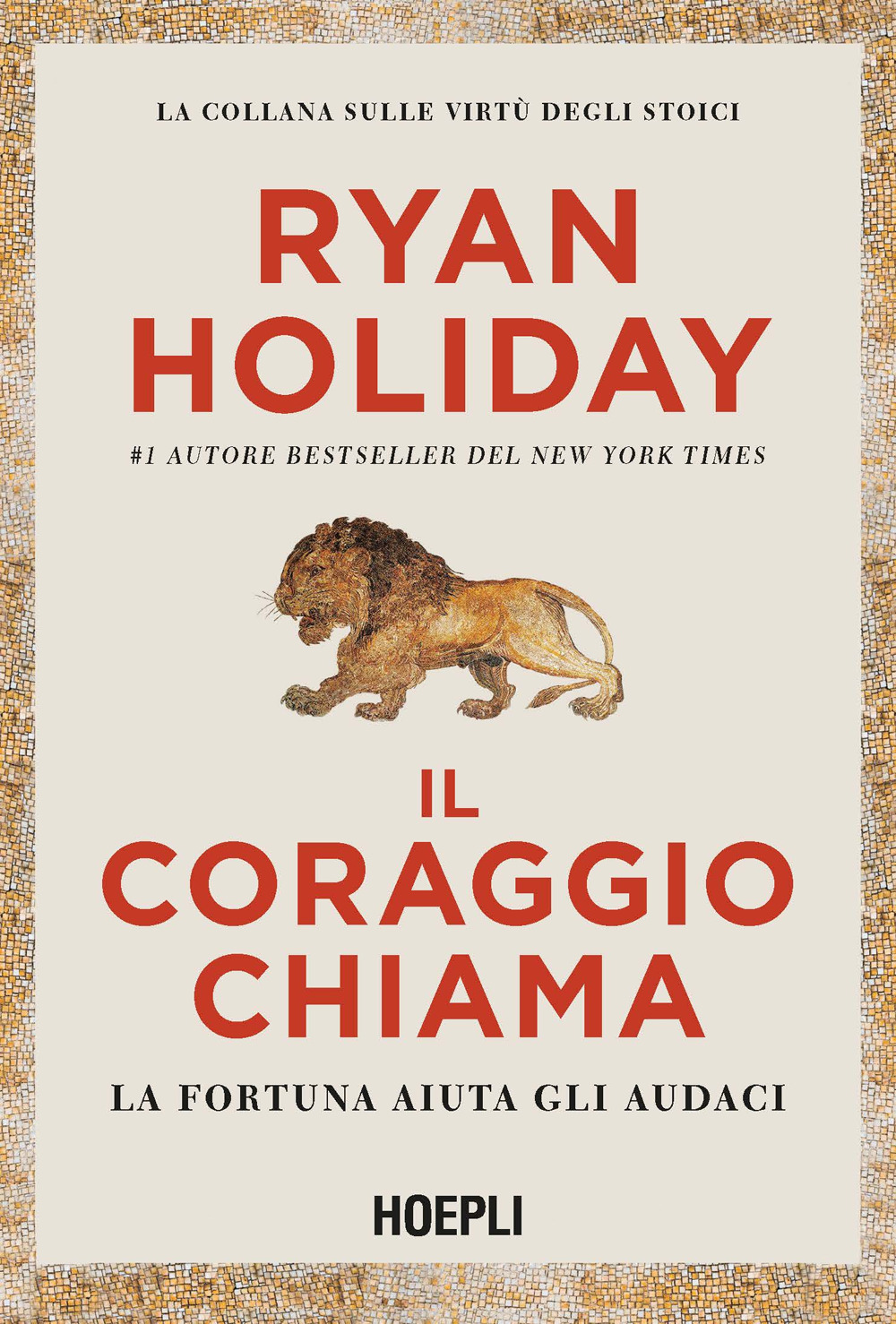 Libro coraggio chiama. La fortuna aiuta gli audaci di Ryan Holiday - ean 9788836010912 - Hoepli
