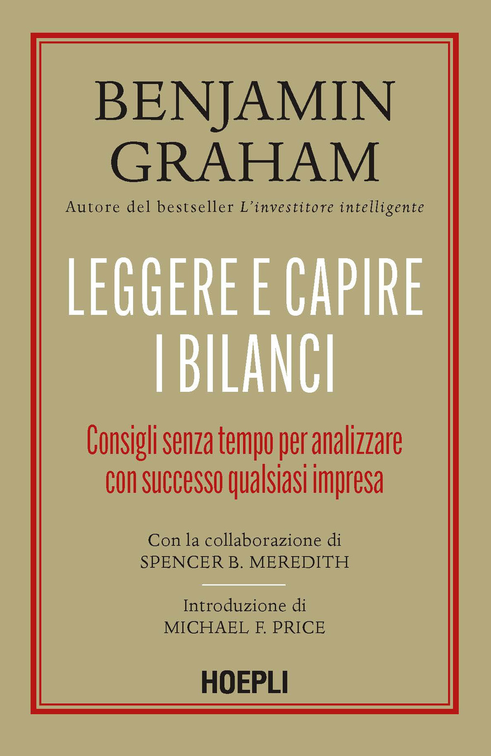 Libro Leggere e capire i bilanci. Consigli senza tempo per analizzare con successo qualsiasi impresa di Benjamin Graham; Spencer B. Meredith - ean 9788836011018 - Hoepli