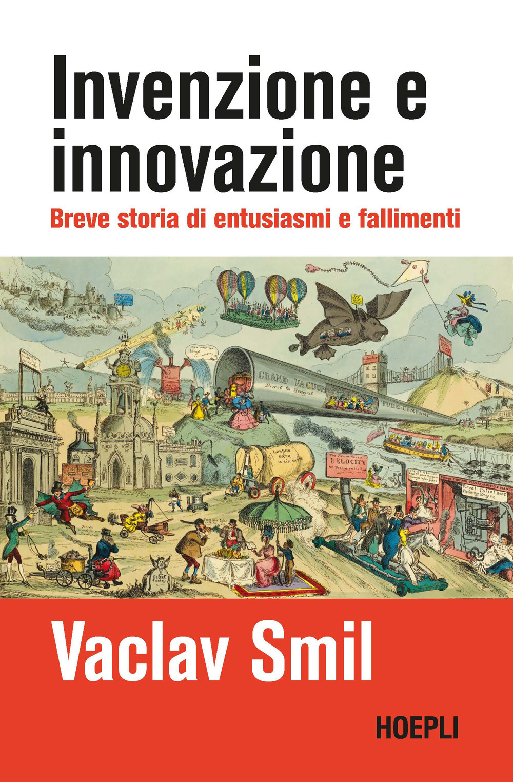Libro Invenzione e innovazione. Breve storia di successi e fallimenti di Vaclav Smil - ean 9788836013777 - Hoepli