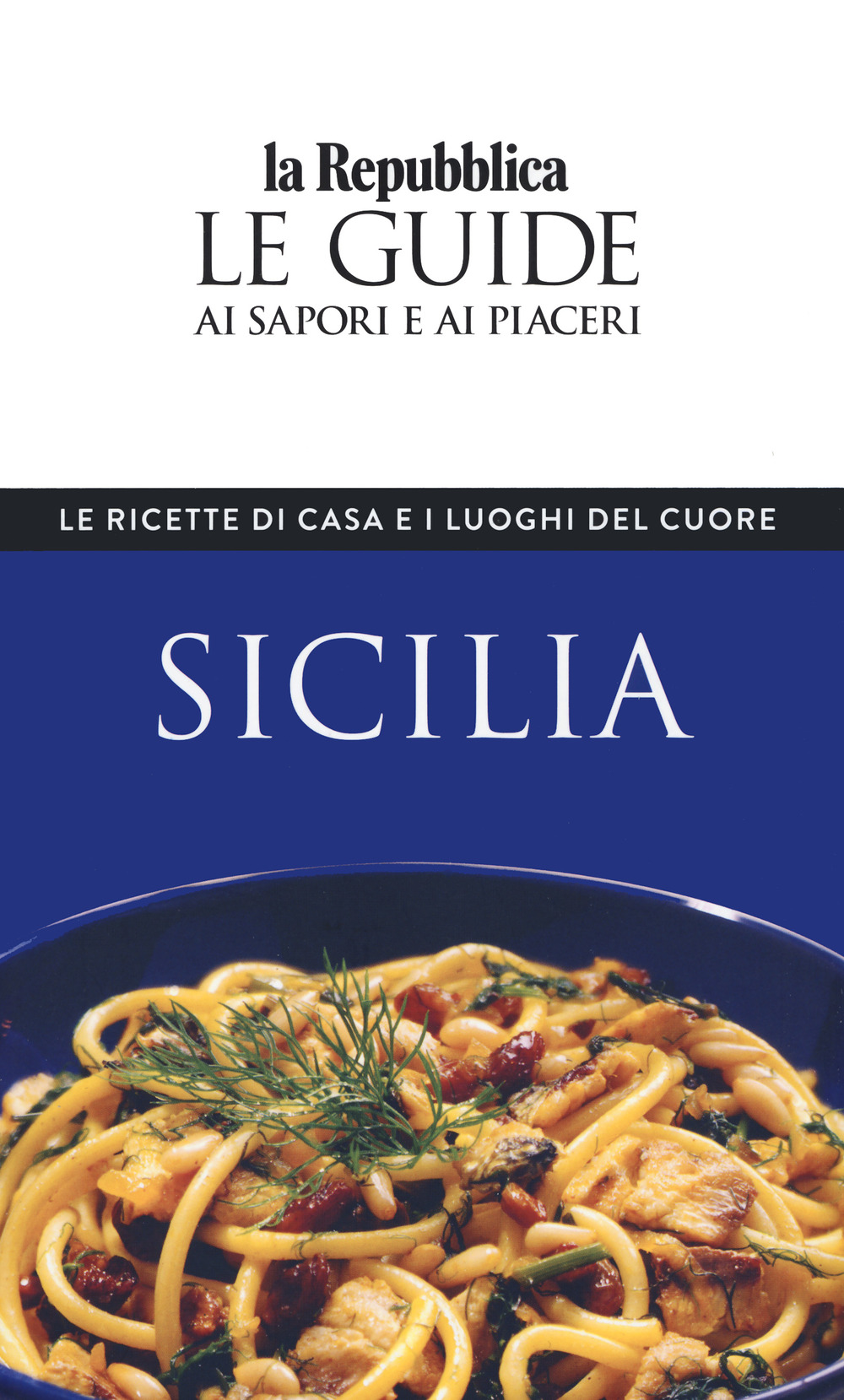 Libro Sicilia. Le ricette di casa e i luoghi del cuore. Le guide ai sapori e ai piaceri di  - ean 9788836150526 - Gedi (Gruppo Editoriale)