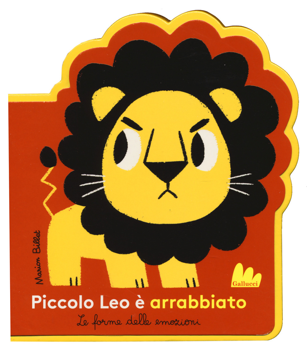 Libro Piccolo Leo è arrabbiato. Le forme delle emozioni di Marion Billet - ean 9788836240326 - Gallucci