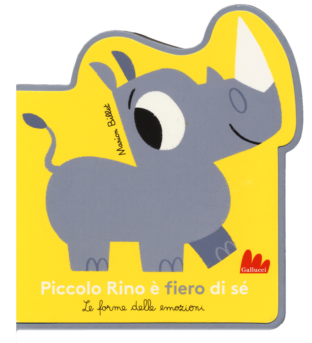 Libro Piccolo Rino è fiero di sé. Le forme delle emozioni di Marion Billet - ean 9788836240357 - Gallucci