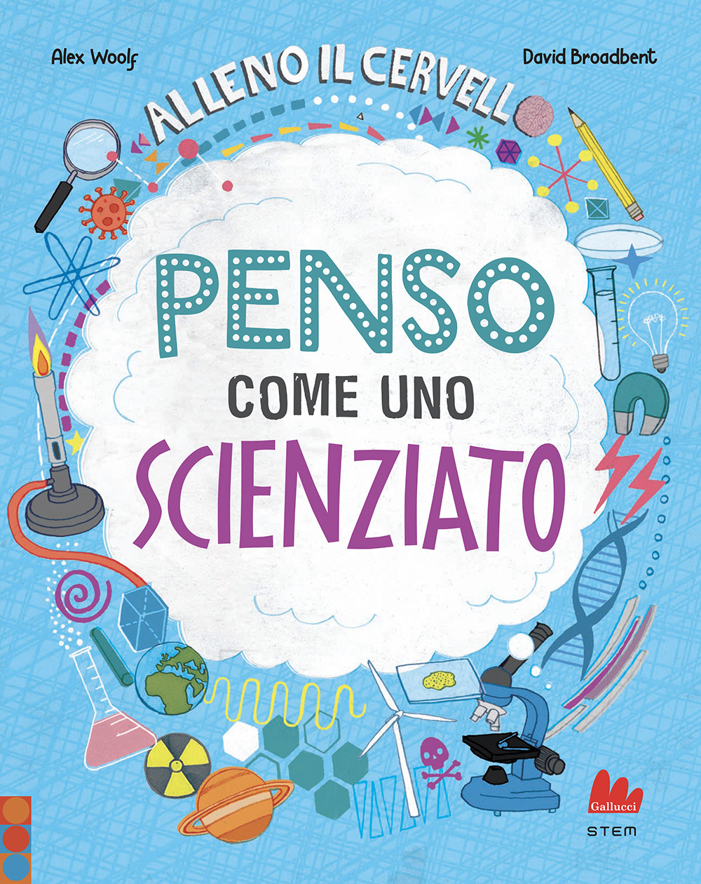 Libro Alleno il cervello. Penso come uno scienziato di Alex Woolf - ean 9788836243457 - Gallucci