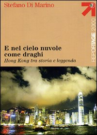Libro E nel cielo nuvole come draghi. Hong Kong tra storia e leggenda di Stefano Di Marino - ean 9788836537532 - Touring