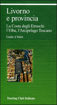Libro Livorno e provincia di  - ean 9788836545797 - Touring