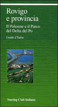 Libro Rovigo e provincia. Il Polesine e il Parco del Delta del Po di  - ean 9788836549535 - Touring