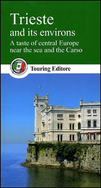 Libro Trieste and its environs. A taste of central Europe near the sea and the Carso di  - ean 9788836553785 - Touring