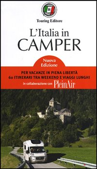 Libro Italia in camper. Per vacanze in piena libertà 60 itinerari tra week end e viaggi lunghi di  - ean 9788836559701 - Touring