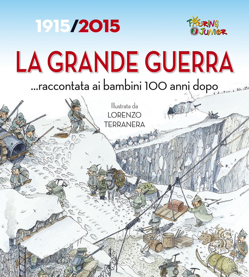 Libro Grande Guerra... raccontata ai bambini 100 anni dopo. 1915-2015 di Cinzia Rando - ean 9788836565771 - Touring Junior