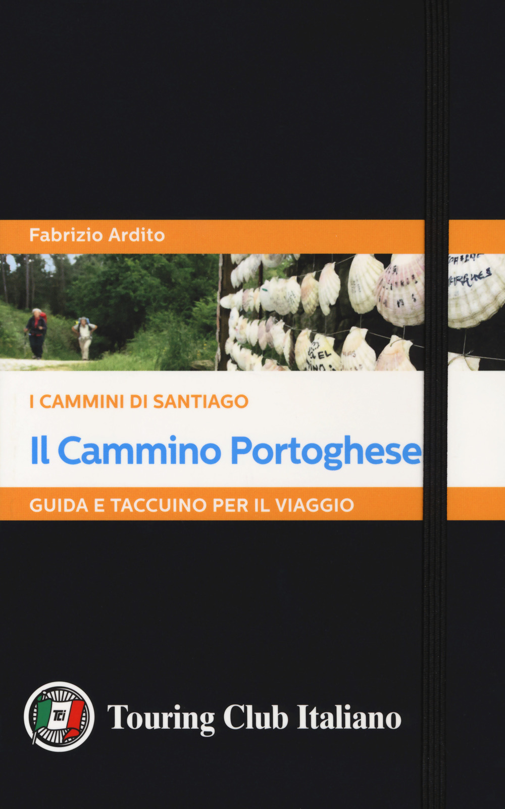 Libro cammino portoghese. I cammini di Santiago. Guida e taccuino per il viaggio di Fabrizio Ardito - ean 9788836573813 - Touring
