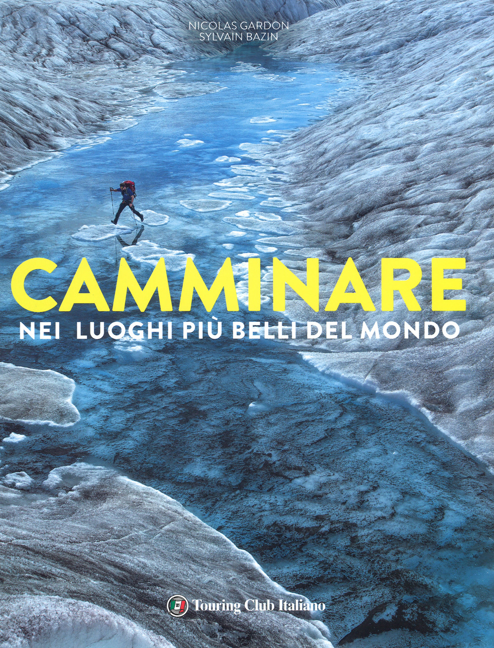 Libro Camminare nei luoghi più belli del mondo di Nicolas Gardon; Sylvain Bazin - ean 9788836574421 - Touring