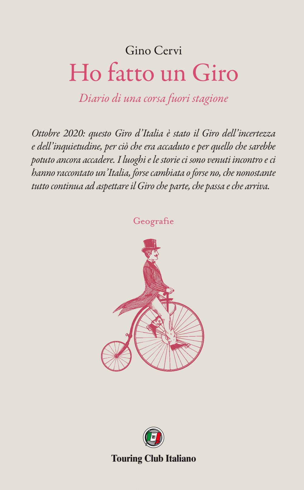 Libro Ho fatto un Giro. Diario di una corsa fuori stagione di Gino Cervi - ean 9788836578306 - Touring