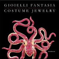 Libro Gioielli fantasia Patrizia Sandretto Re Rebaudengo's Collection costume jewelry. Ediz. italiana e inglese di  - ean 9788836618880 - Silvana