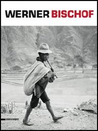 Libro Werner Bischof. Retrospettiva. Catalogo della mostra (Torino