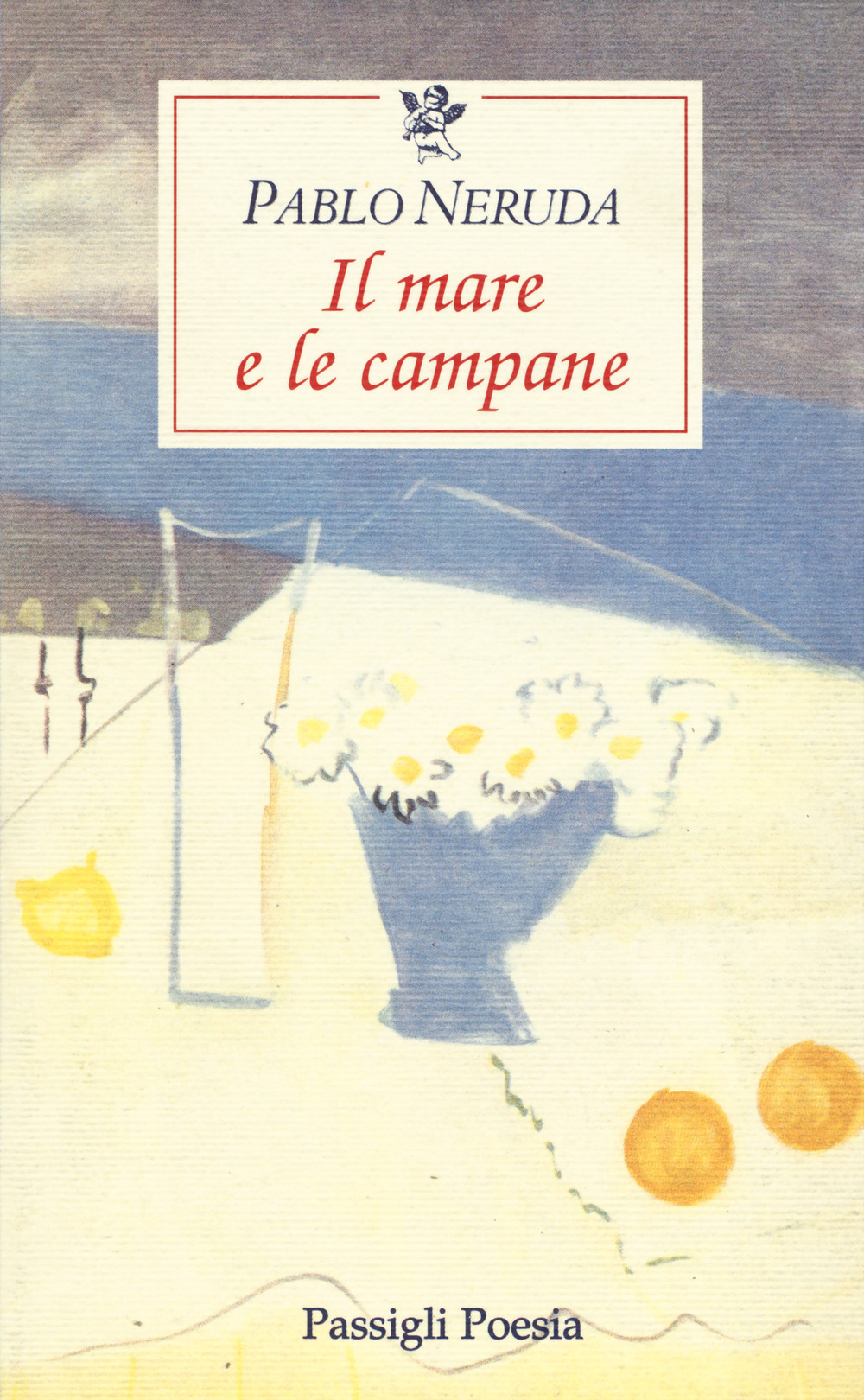 Libro mare e le campane. Testo spagnolo a fronte di Pablo Neruda - ean 9788836806850 - Passigli