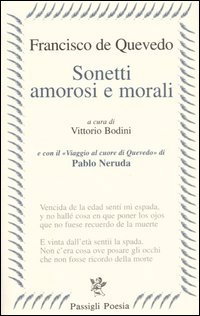 Libro Sonetti amorosi e morali. Testo spagnolo a fronte di Francisco G. de Quevedo y Villegas - ean 9788836806874 - Passigli