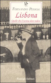Libro Lisbona. Quello che il turista deve vedere di Fernando Pessoa - ean 9788836807154 - Passigli