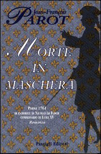 Libro Morte in maschera di Jean-François Parot - ean 9788836807666 - Passigli