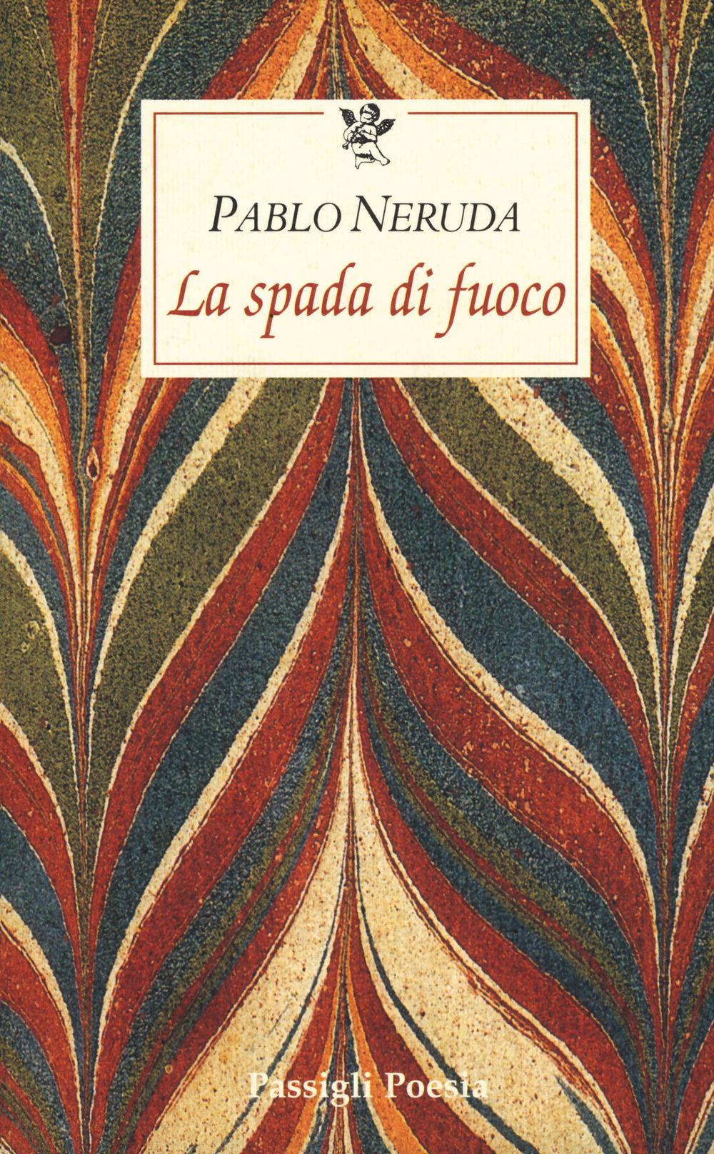 Libro spada di fuoco. Testo spagnolo a fronte di Pablo Neruda - ean 9788836808557 - Passigli