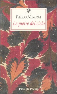 Libro pietre del cielo. Testo spagnolo a fronte di Pablo Neruda - ean 9788836808564 - Passigli