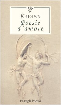 Libro Poesie d'amore. Testo greco a fronte di Konstantinos Kavafis - ean 9788836808625 - Passigli