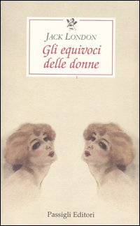 Libro equivoci delle donne di Jack London - ean 9788836808793 - Passigli