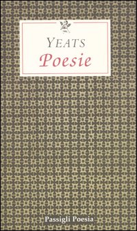 Libro Poesie. Testo inglese a fronte di William Butler Yeats - ean 9788836809868 - Passigli