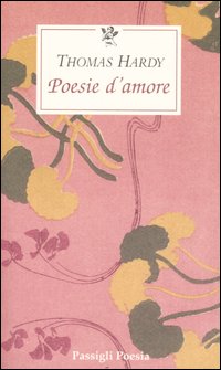 Libro Poesie d'amore di Thomas Hardy - ean 9788836810116 - Passigli