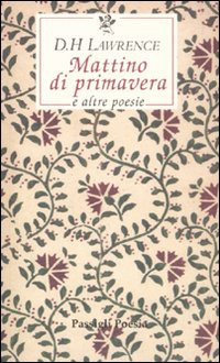Libro Mattino di primavera e altre poesie. Testo inglese a fronte di D. H. Lawrence - ean 9788836811182 - Passigli