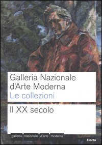 Libro Galleria nazionale d'arte moderna. Le collezioni. Il XX secolo di  - ean 9788837035594 - Mondadori Electa