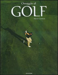 Libro Omaggio al golf di Mario Camicia - ean 9788837051174 - Mondadori Electa