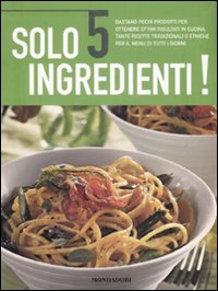 Libro Solo 5 ingredienti di  - ean 9788837064457 - Mondadori Electa