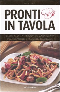 Libro Pronti in tavola di Paola Loaldi - ean 9788837065034 - Mondadori Electa