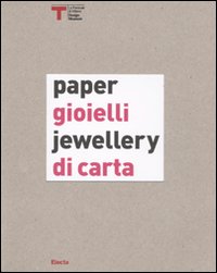 Libro Gioielli di carta-Paper jewellery. Catalogo della mostra (Milano