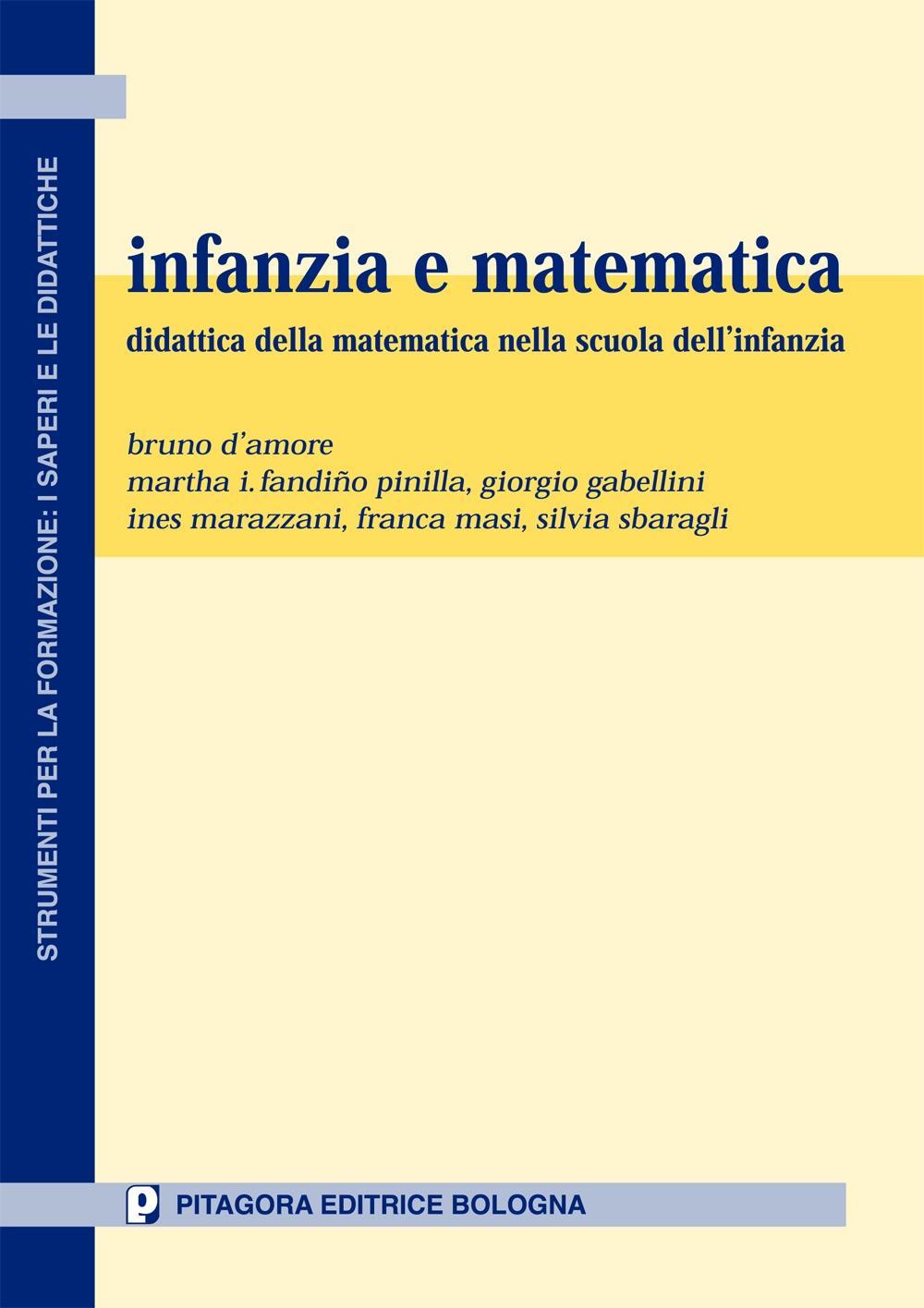 Libro Infanzia e matematica. Didattica della matematica nella scuola dell'infanzia di  - ean 9788837115241 - Pitagora