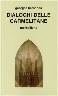 Libro Dialoghi delle carmelitane di Georges Bernanos - ean 9788837207021 - Morcelliana