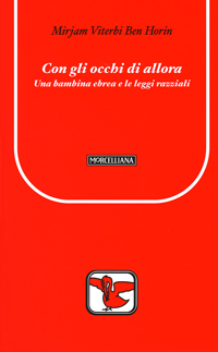 Libro Con gli occhi di allora. Una bambina ebrea e le leggi razziali di Mirjam Viterbi Ben Horin - ean 9788837222819 - Morcelliana