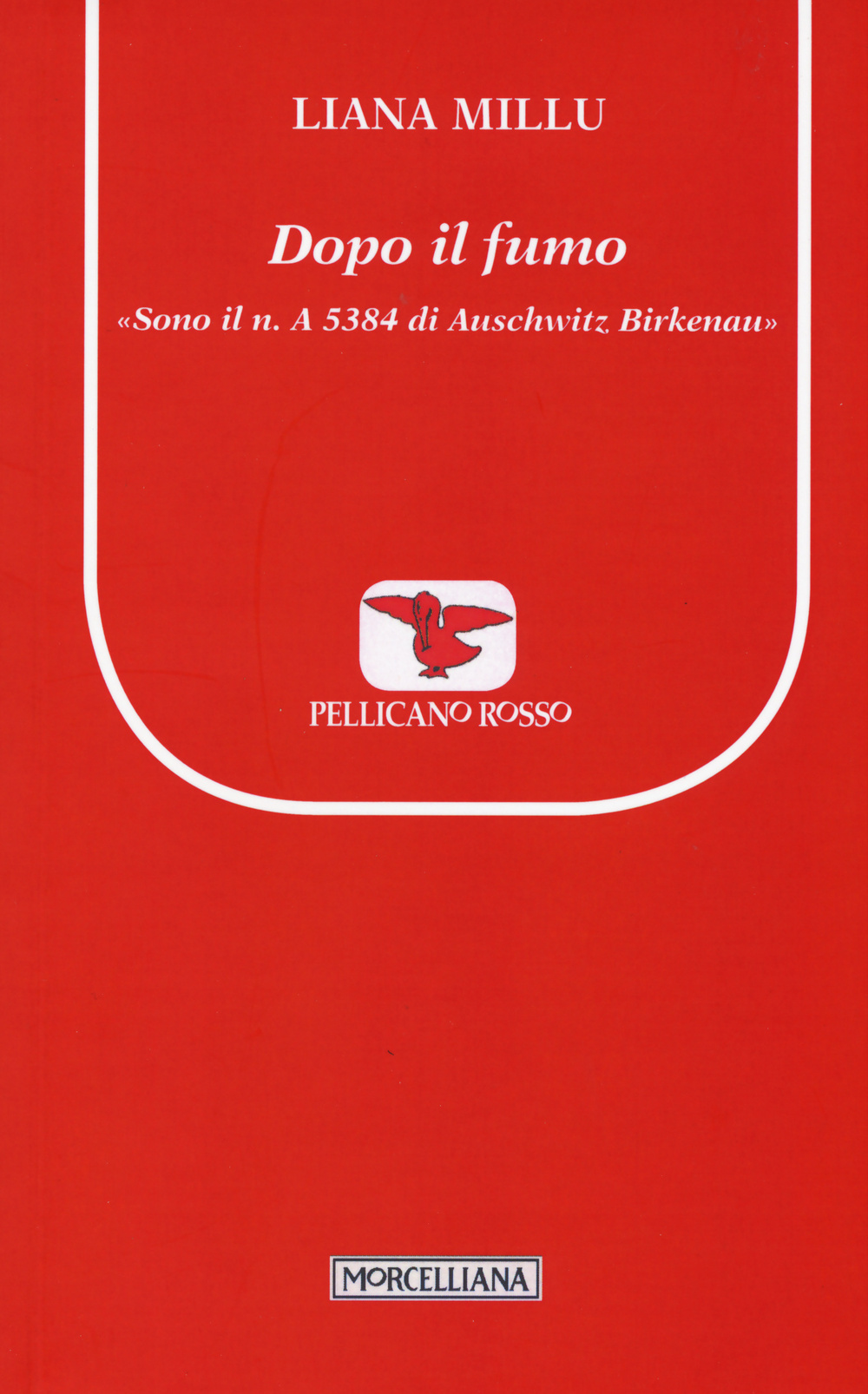 Libro Dopo il fumo. «Sono il n. A 5384 di Birkenau» di Liana Millu - ean 9788837228637 - Morcelliana