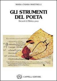 Libro strumenti del poeta. Elementi di metrica greca di M. Chiara Martinelli - ean 9788837907426 - Cappelli