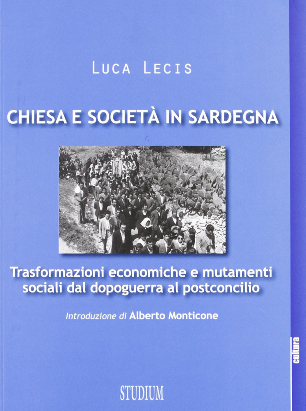 Libro Chiesa e società in Sardegna. Trasformazioni economiche e mutamenti sociali dal dopoguerra al postconcilio di Luca Lecis - ean 9788838241697 - Studium