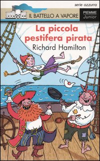 Libro piccola pestifera pirata di Richard Hamilton - ean 9788838435652 - Piemme