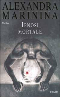 Libro Ipnosi mortale di Alexandra Marinina - ean 9788838441165 - Piemme