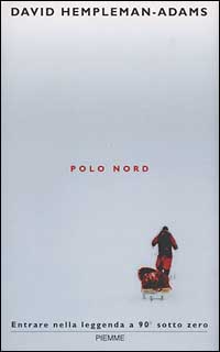 Libro Polo Nord. Entrare nella leggenda a 90 gradi sottozero di David Hempleman Adams - ean 9788838444234 - Piemme