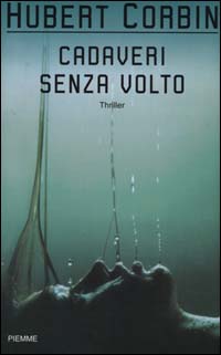 Libro Cadaveri senza volto di Hubert Corbin - ean 9788838449505 - Piemme