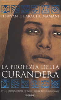 Libro profezia della curandera di Hernán Huarache Mamani - ean 9788838449918 - Piemme