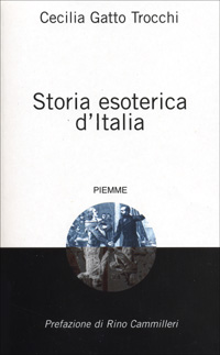 Libro Storia esoterica d'Italia di Cecilia Gatto Trocchi - ean 9788838449987 - Piemme