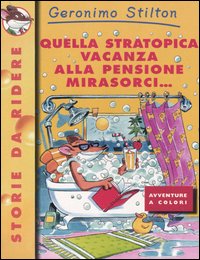 Libro Quella stratopica vacanza alla pensione Mirasorci... di Geronimo Stilton - ean 9788838455445 - Piemme