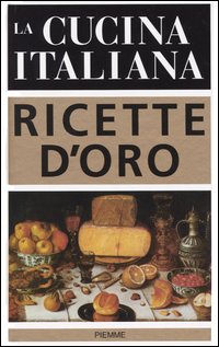 Libro cucina italiana. Ricette d'oro di  - ean 9788838466328 - Piemme
