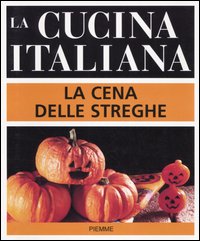 Libro cucina italiana. La cena delle streghe di  - ean 9788838466342 - Piemme